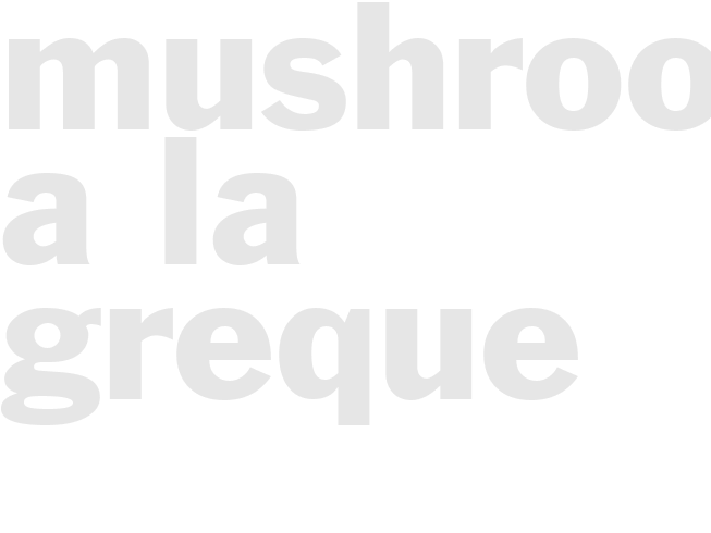 MUSHROOMS A LA GREQUE