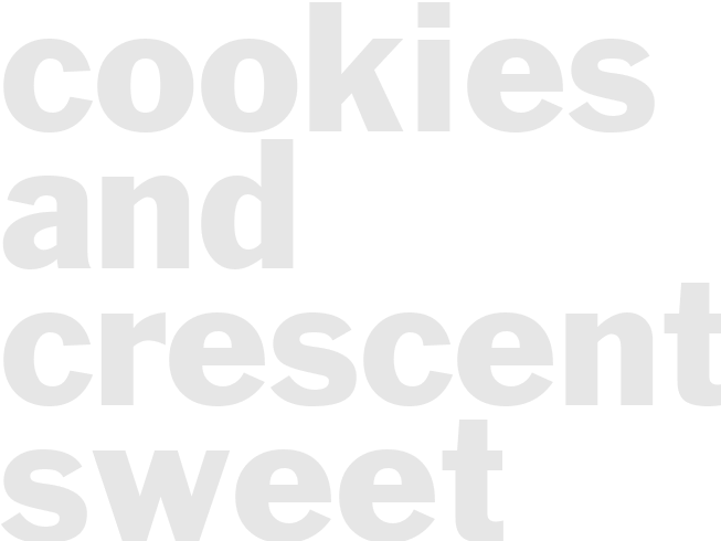 COOKIES AND CRESCENTS SWEET ROLLS