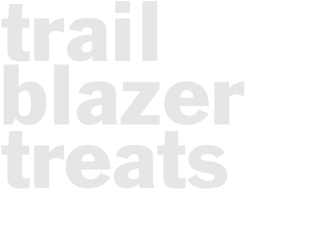 TRAIL BLAZER TREATS