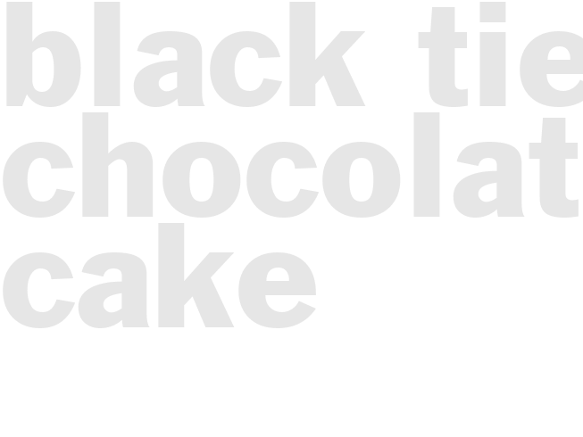 BLACK TIE CHOCOLATE CAKE