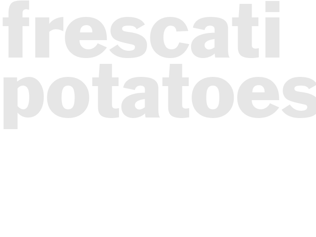 FRESCATI POTATOES
