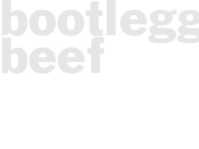 BOOTLEGGERS BEEF