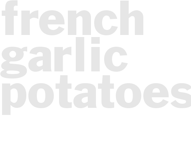 FRENCH GARLIC POTATOES