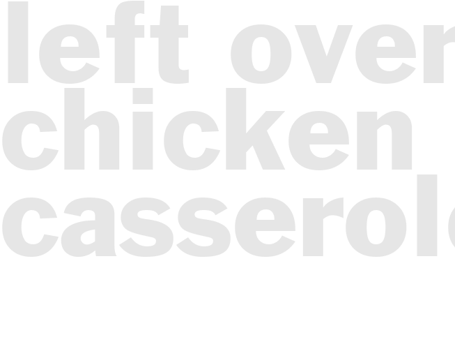 LEFT OVER CHICKEN CASSEROLE