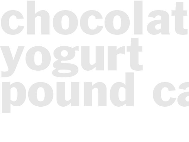 CHOCOLATE YOGURT POUND CAKE