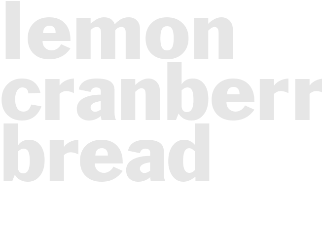 LEMON CRANBERRY BREAD