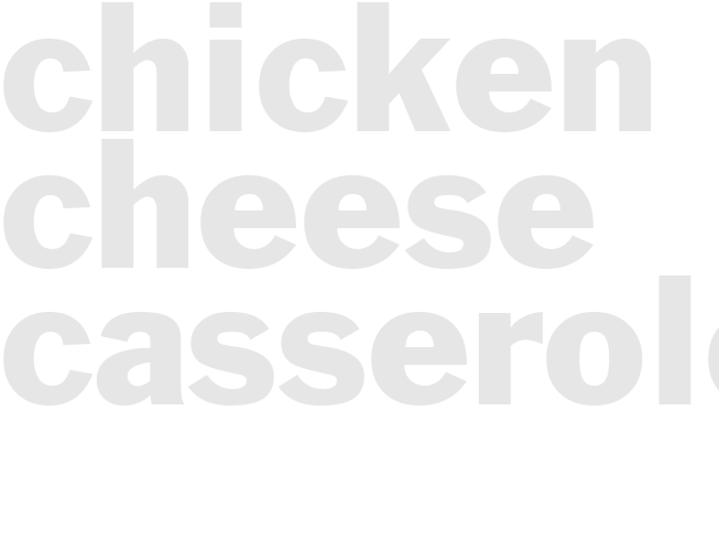 CHICKEN CHEESE CASSEROLE