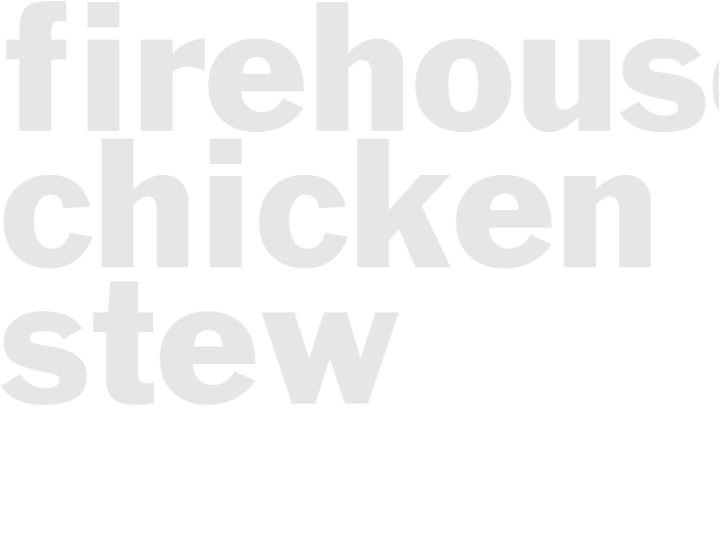 FIREHOUSE CHICKEN STEW