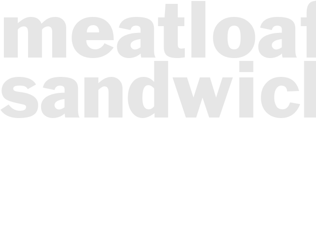 MEATLOAF SANDWICH