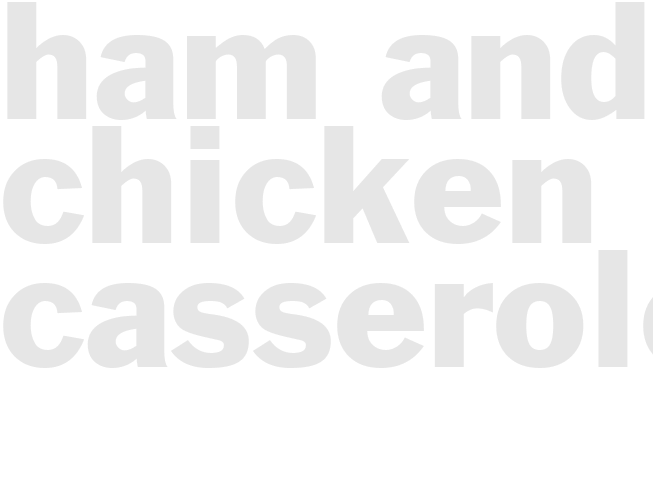 HAM AND CHICKEN CASSEROLE