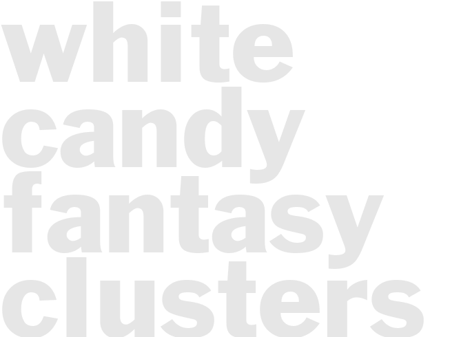 WHITE CANDY FANTASY CLUSTERS