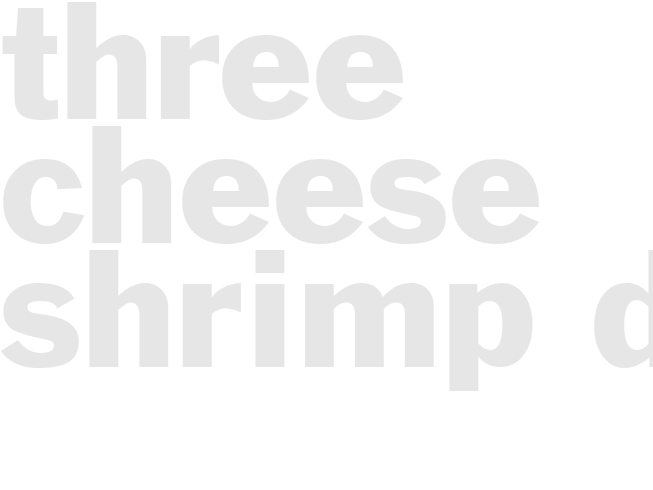 THREE CHEESE SHRIMP DIP