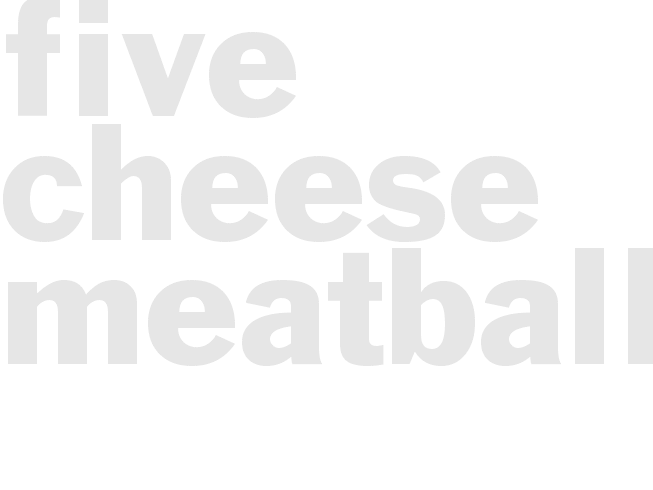 FIVE CHEESE MEATBALLS
