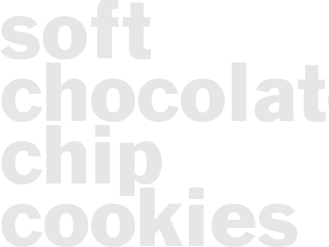 SOFT CHOCOLATE CHIP COOKIES