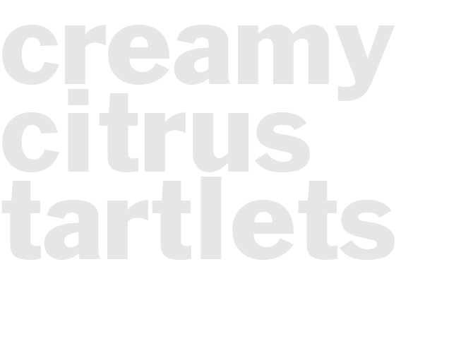 CREAMY CITRUS TARTLETS