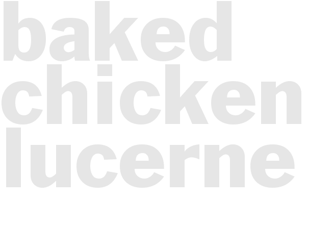 BAKED CHICKEN LUCERNE
