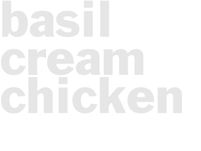 BASIL CREAM CHICKEN