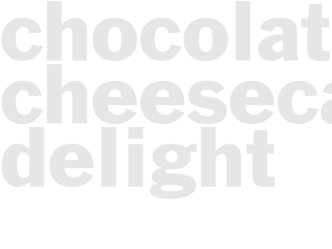 CHOCOLATE CHEESECAKE DELIGHT