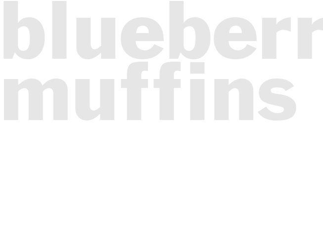 BLUEBERRY MUFFINS 
