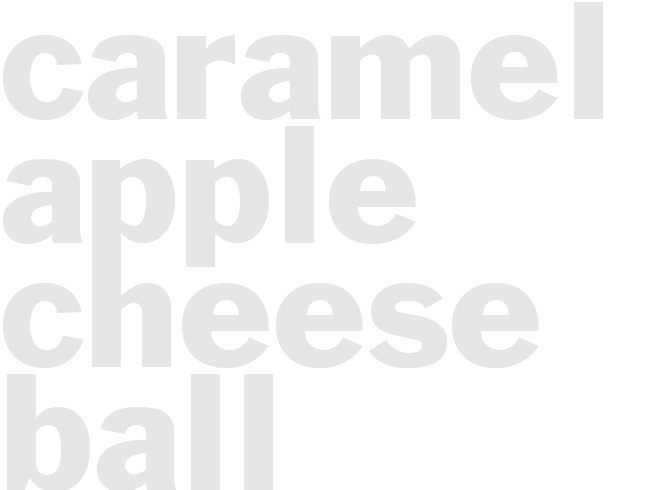 CARAMEL APPLE CHEESE BALL
