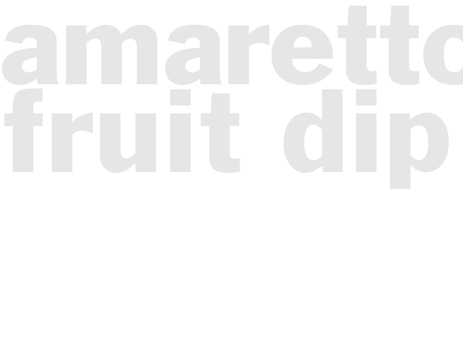 AMARETTO FRUIT DIP