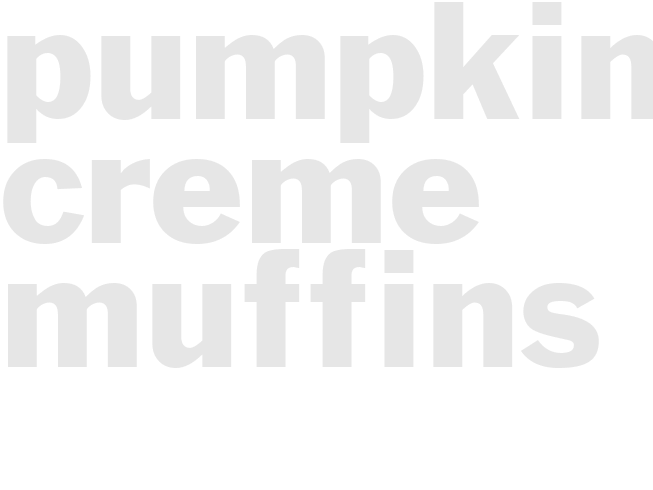 PUMPKIN CREME MUFFINS