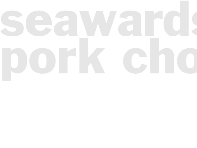 SEAWARDS PORK CHOPS