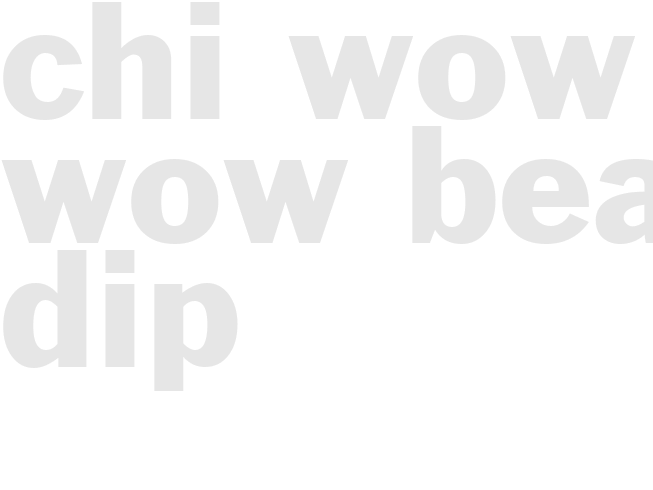 CHI WOW WOW BEAN DIP