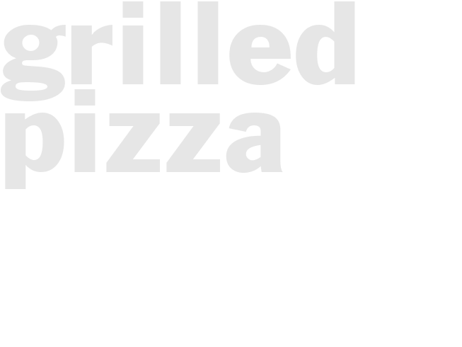 GRILLED PIZZA