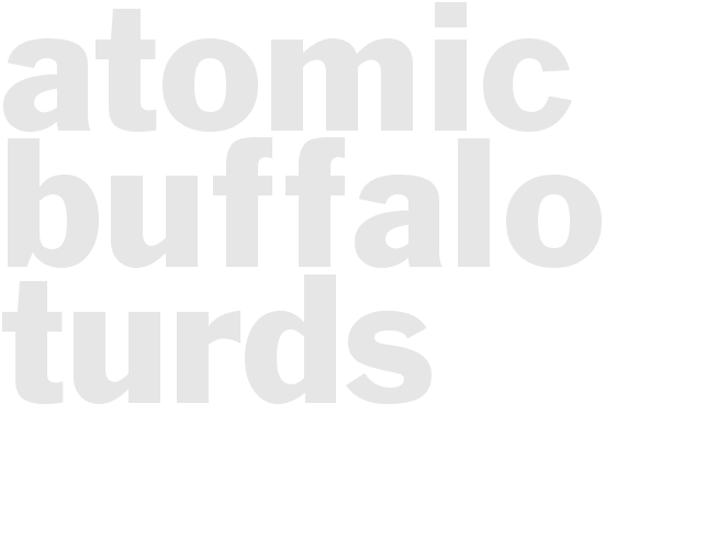 ATOMIC BUFFALO TURDS