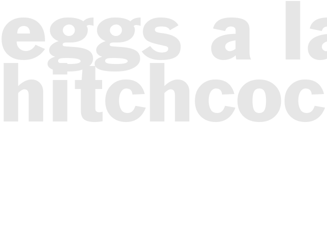 EGGS A LA HITCHCOCK