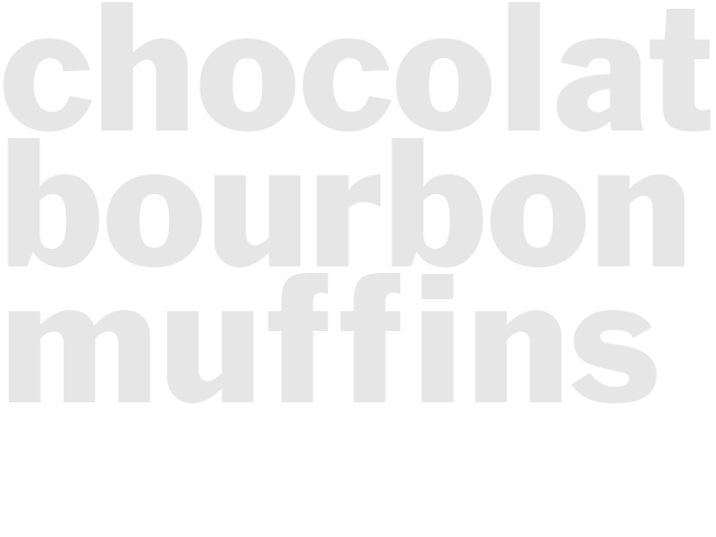 CHOCOLATE BOURBON MUFFINS