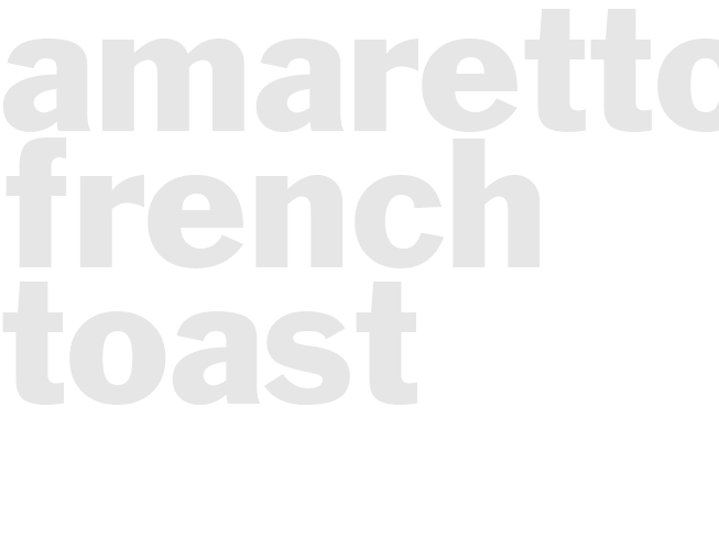 AMARETTO FRENCH TOAST