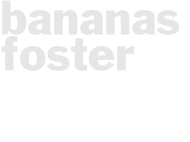 BANANAS FOSTER
