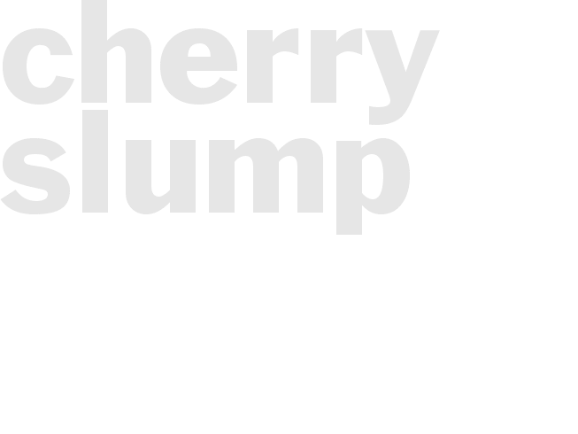 CHERRY SLUMP