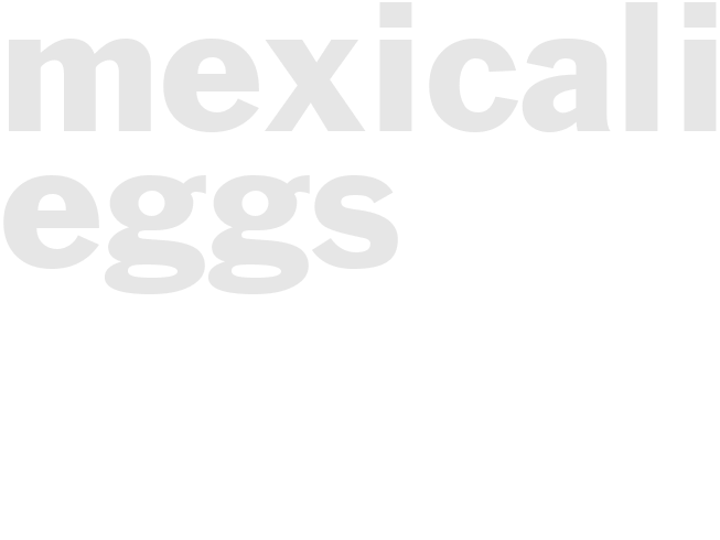 MEXICALI EGGS