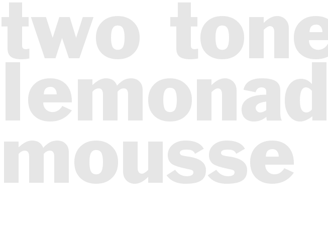 TWO-TONE LEMONADE MOUSSE