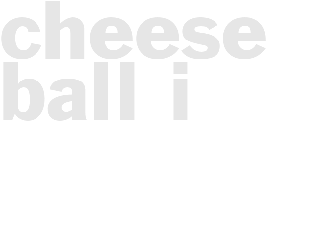 CHEESE BALL  I