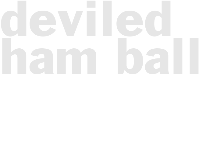 DEVILED HAM BALL
