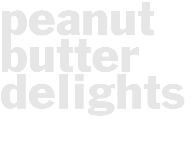 PEANUT BUTTER DELIGHTS