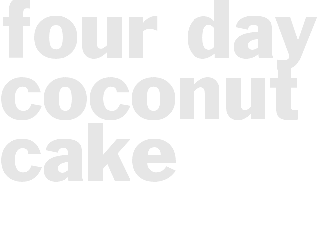 FOUR DAY COCONUT CAKE