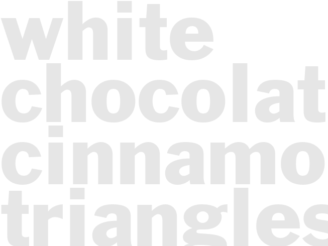 WHITE CHOCOLATE CINNAMON TRIANGLES