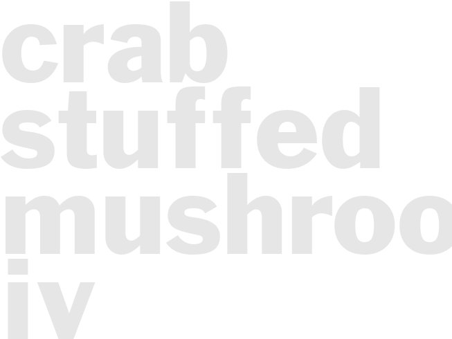 CRAB-STUFFED MUSHROOMS IV