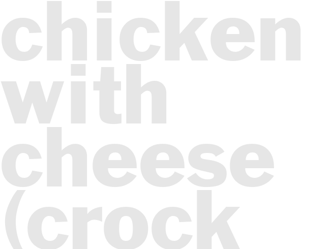 CHICKEN WITH CHEESE (Crock pot)