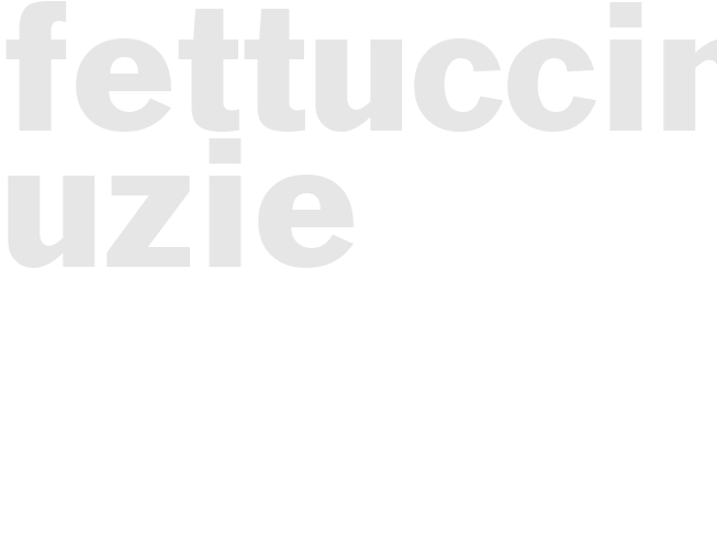 FETTUCCINE UZIE