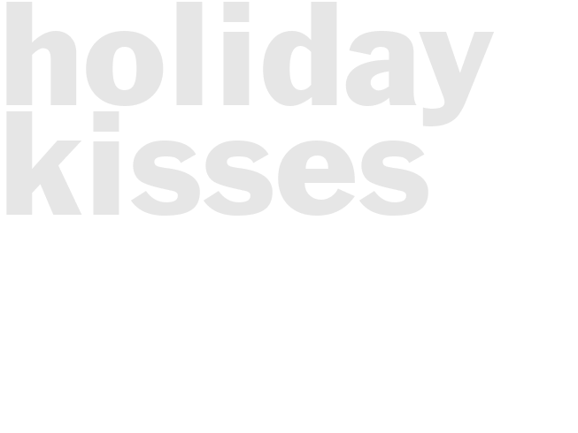 HOLIDAY KISSES