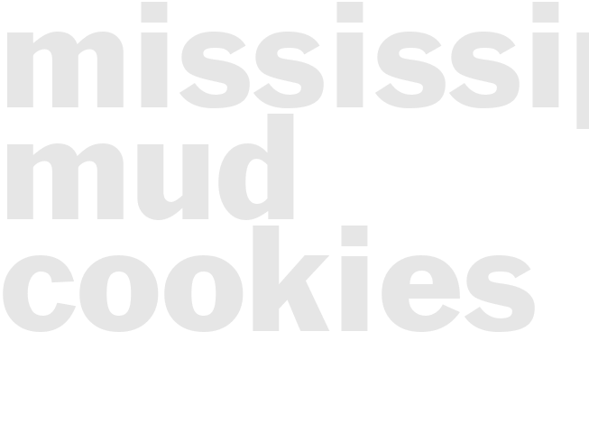 MISSISSIPPI MUD COOKIES