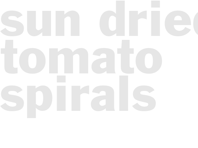 SUN-DRIED TOMATO SPIRALS