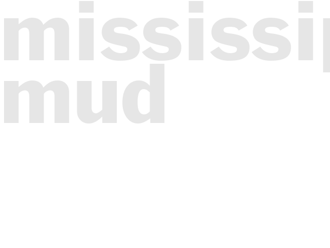 MISSISSIPPI MUD