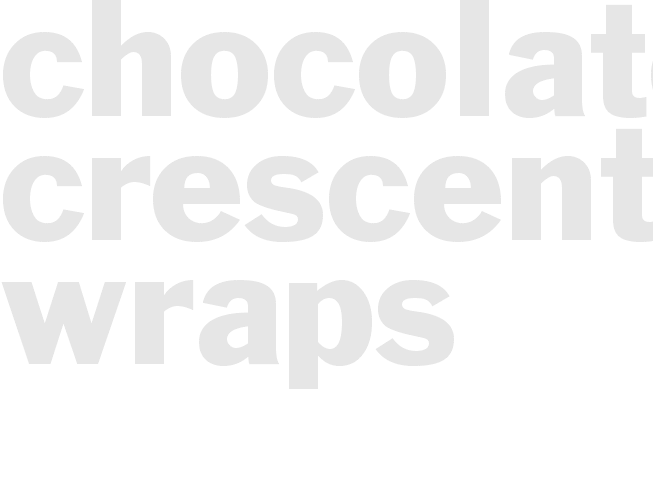 CHOCOLATE CRESCENT WRAPS